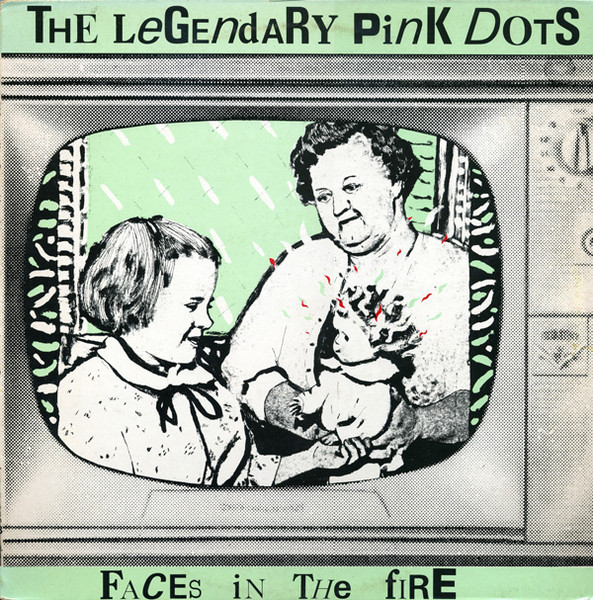 LEGENDARY PINK DOTS, THE - FACES IN THE FIRE