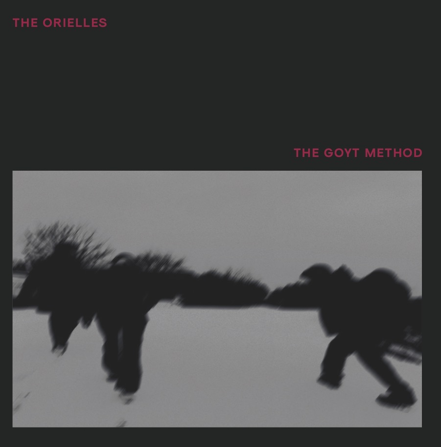 ORIELLES, THE - THE GOYT METHOD