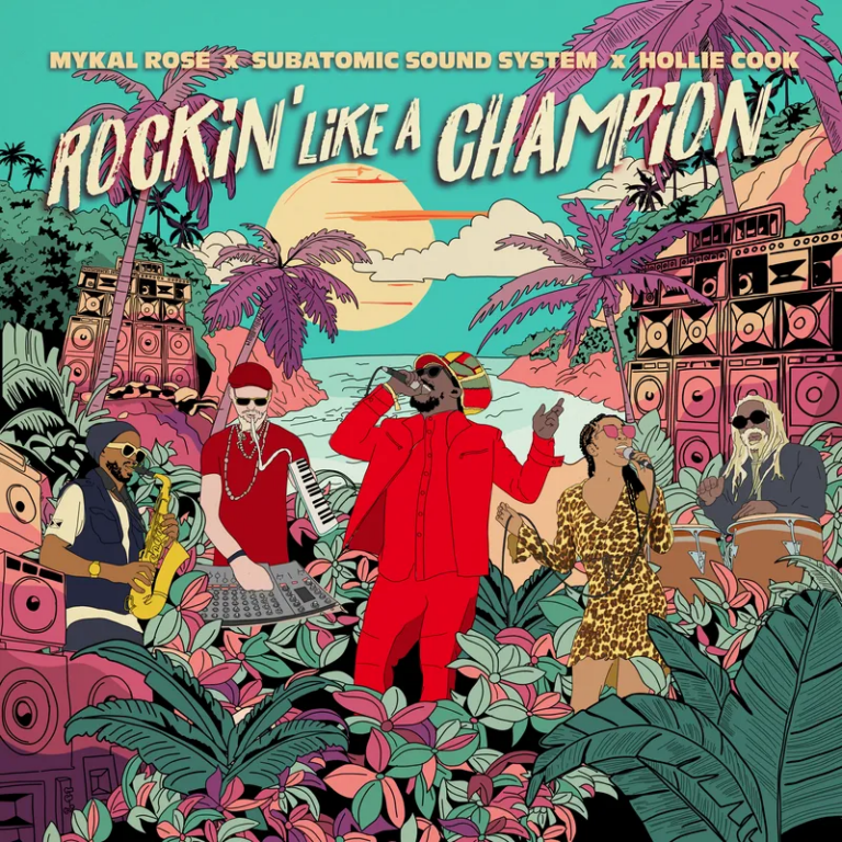 MYKAL ROSE, SUBATOMIC SOUND SYSTEM, & HOLLIE COOK - ROCKIN' LIKE A CHAMPION