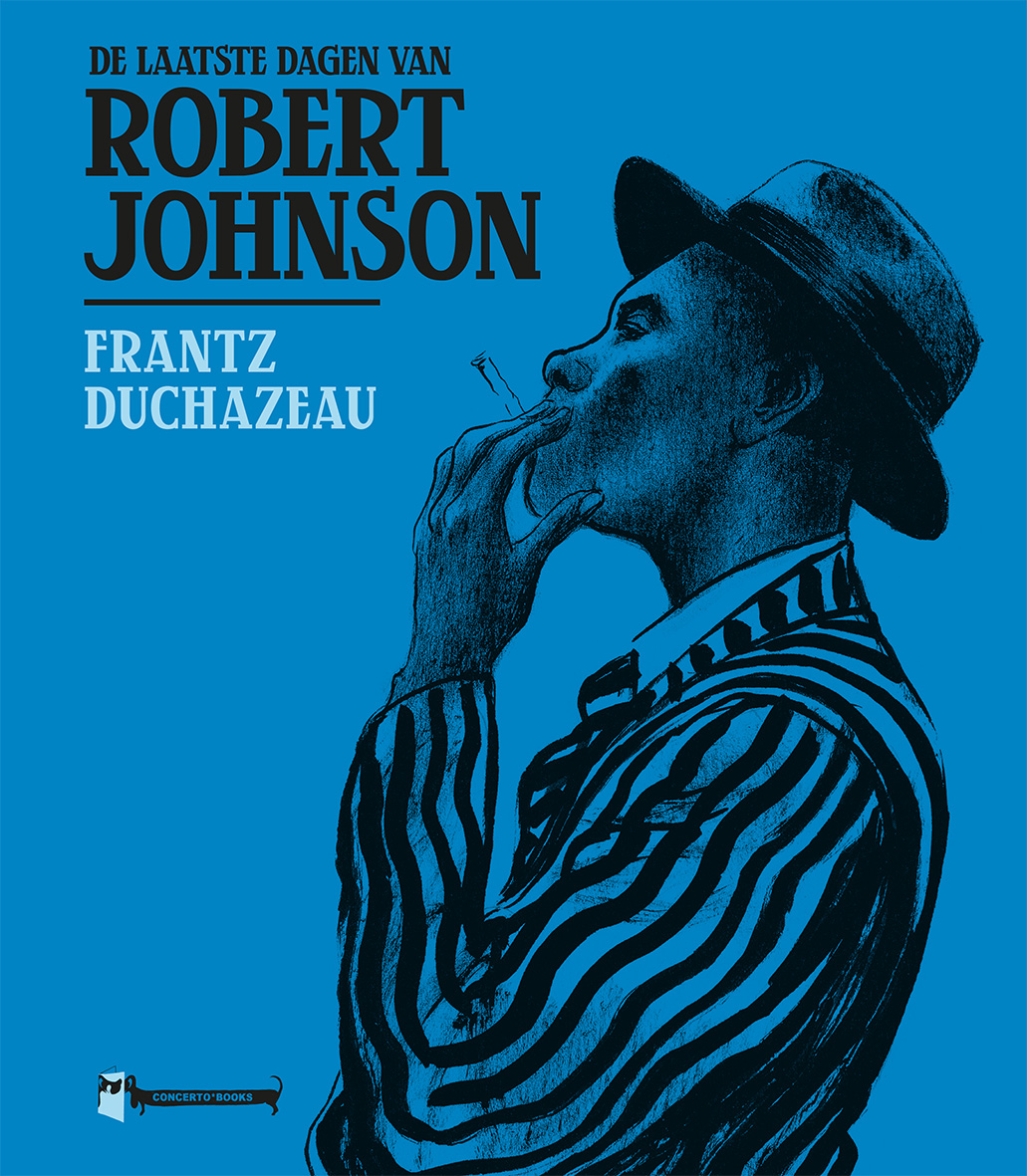 DUCHAZEAU, FRANTZ - DE LAATSTE DAGEN VAN ROBERT JOHNSON