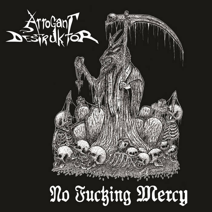ARROGANT DESTRUKTOR - NO FUCKING MERCY
