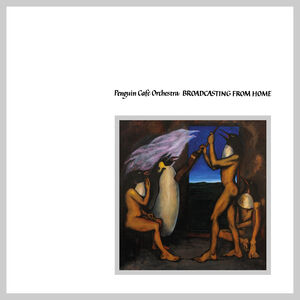 PENGUIN CAFE ORCHESTRA - BROADCASTING FROM HOME
