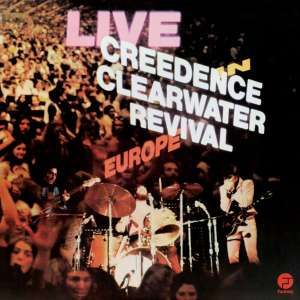 CREEDENCE CLEARWATER REVIVAL - LIVE IN EUROPE
