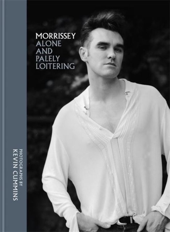 MORRISSEY - ALONE AND PALELY LOITERING /BY: KEVIN CUMMINS