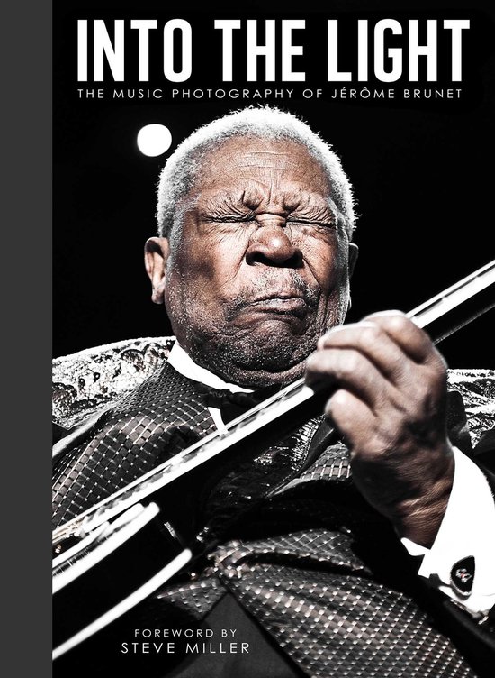 BRUNET, JEROME - INTO THE LIGHT: THE PHOTOGRAPHY OF JEROME BRUNET