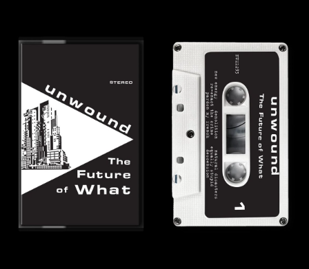 UNWOUND - THE FUTURE OF WHAT