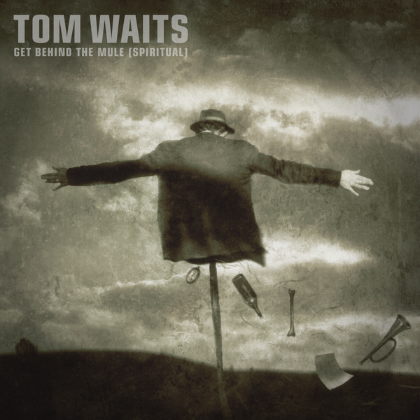 WAITS, TOM - GET BEHIND THE MULE (SPIRITUAL)