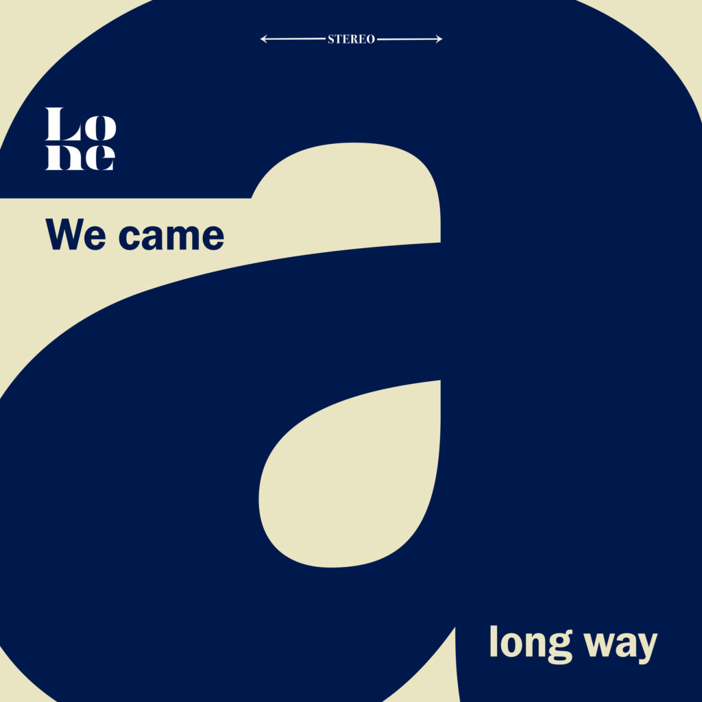 LONE - WE CAME A LONG WAY