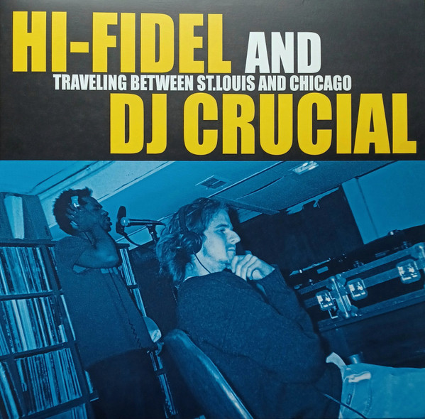 HI-FIDEL AND DJ CRUCIAL - TRAVELING BETWEEN ST.LOUIS AND CHICAGO