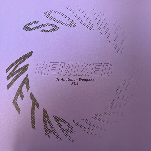 ANATOLIAN WEAPONS - SOUND METAPHORS REMIXED PART I