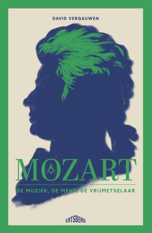 VERGAUWEN, DAVID - MOZART, DE MUZIEK, DE MENS, DE VRIJMETSELAAR