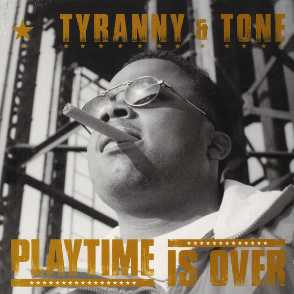 TYRANNY & TONE - PLAYTIME IS OVER