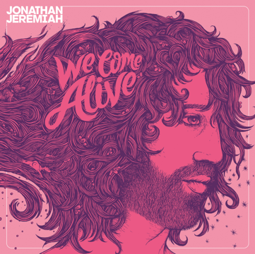 JEREMIAH, JONATHAN - WE COME ALIVE