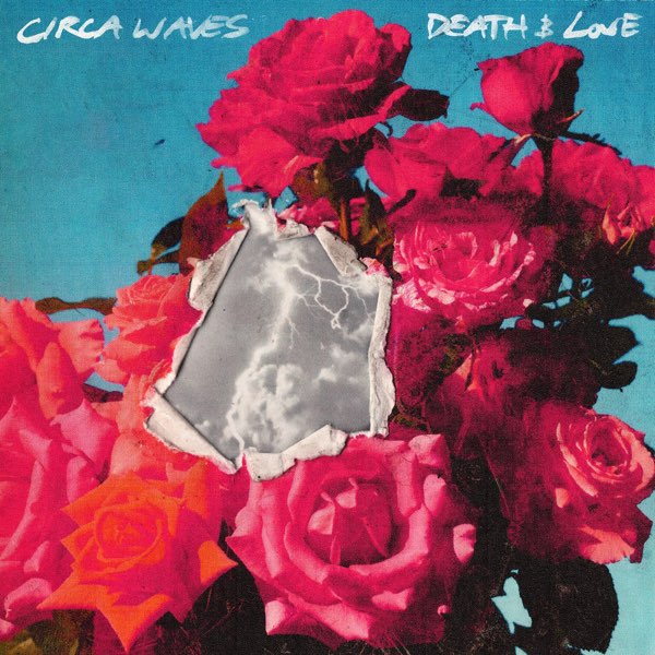 CIRCA WAVES - DEATH & LOVE