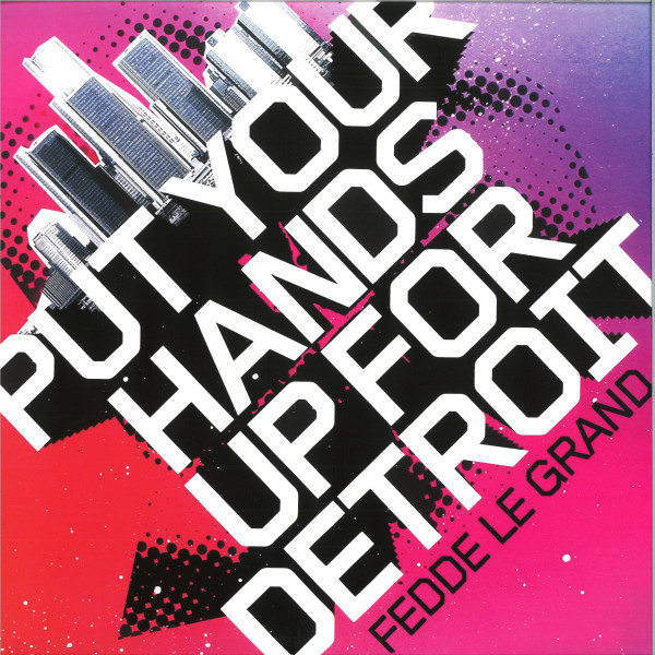 GRANDE, FEDDE LE - PUT YOUR HANDS UP FOR DETROIT