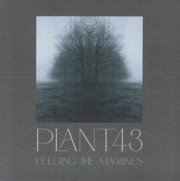 PLANT43 - FEEDING THE MACHINES