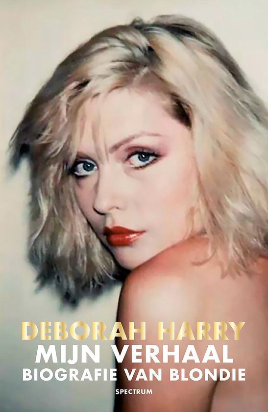 HARRY, DEBBIE - FACE IT - BIOGRAFIE VAN BLONDIE