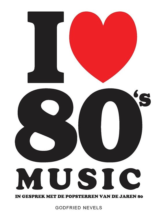 NEVELS, GODFRIED - I LOVE 80'S MUSIC