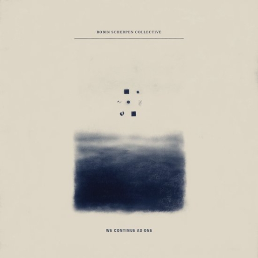 ROBIN SCHERPEN COLLECTIVE - WE CONTINUE AS ONE