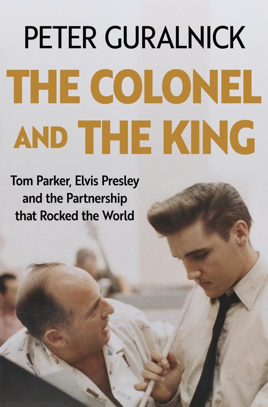 GURALNICK, PETER - THE COLONEL AND THE KING