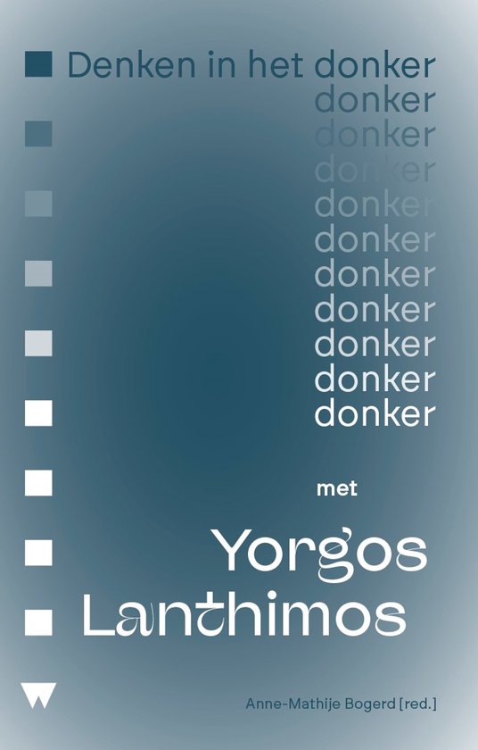 BOGERD, ANNE-MATHIJE - DENKEN IN HET DONKER MET YORGOS LANTHIMOS