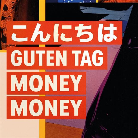 ZZZ - KONNICHIWA - GUTEN TAG - MONEY MONEY