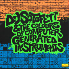 DJ SOTOFETT - DJ SOTOFETT & THE COLOURS OF COMPUTER GENERATED INSTRUS