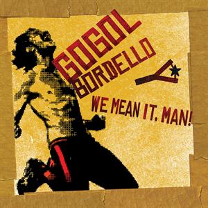 GOGOL BORDELLO - WE MEAN IT, MAN! -COLOURED-