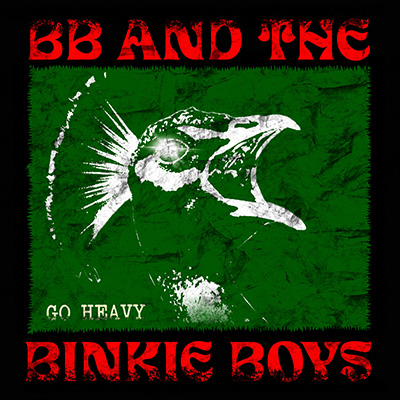 BB & THE BINKIE BOYS - GO HEAVY