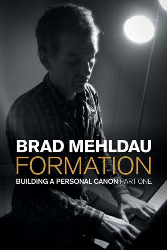 MEHLDAU, BRAD - FORMATION- BUILDING A PERSONAL CANON, PART 1