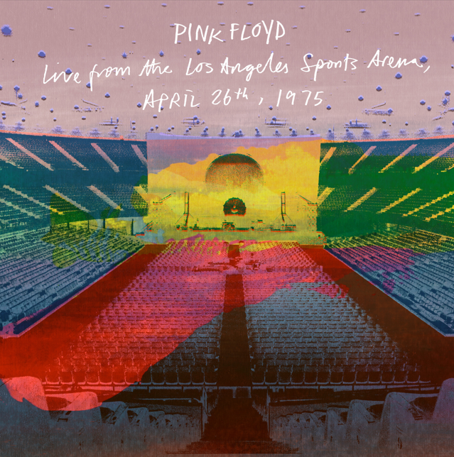 PINK FLOYD - LIVE FROM THE LOS ANGELES SPORTS ARENA 1975