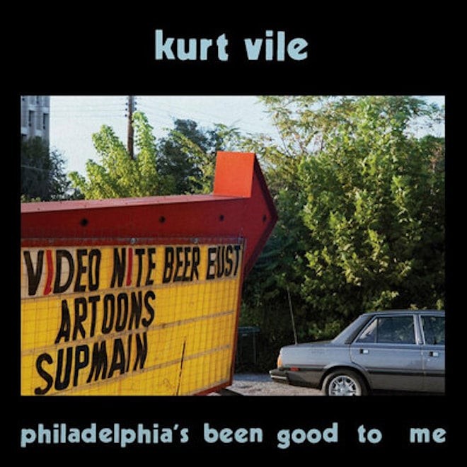 KURT VILE - PHILADELPHIA S BEEN GOOD TO ME