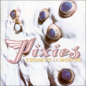 PIXIES - TROMPE LE MONDE