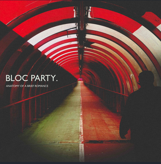 BLOC PARTY - ANATOMY OF A BRIEF ROMANCE