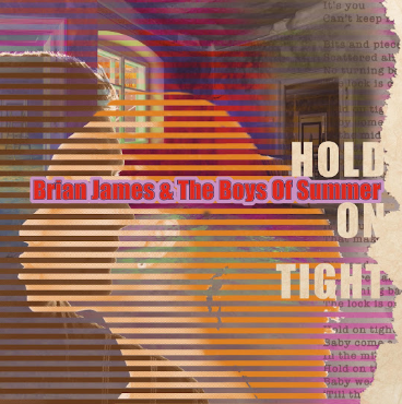 JAMES, BRIAN & THE BOYS OF SUMMER - HOLD ON TIGHT