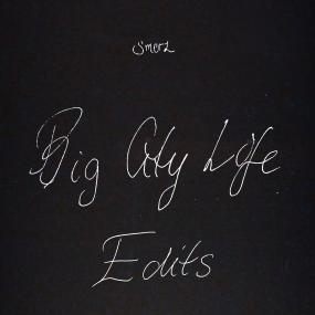 SMERZ - BIG CITY LIFE EDITS