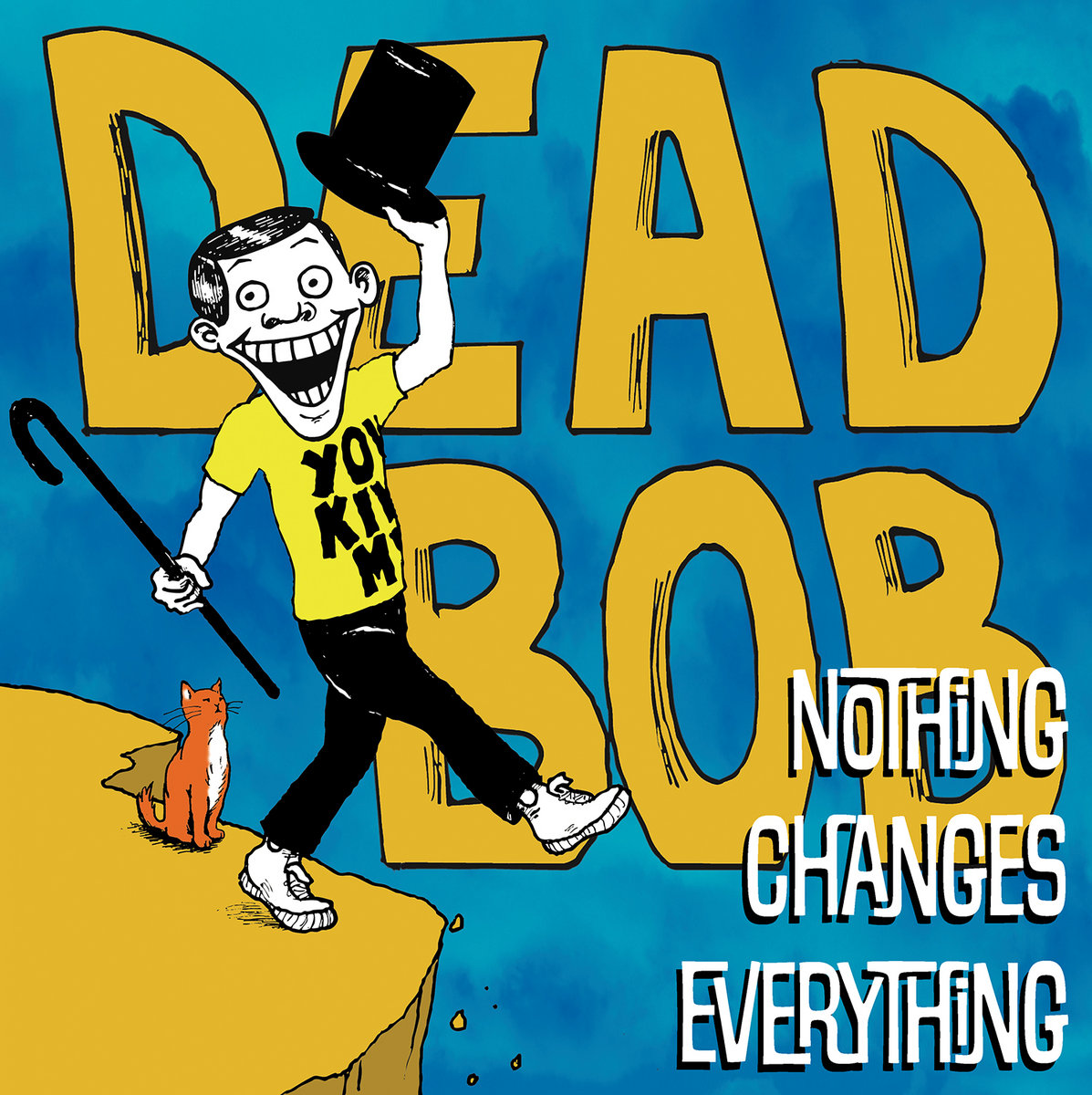 DEAD BOB - NOTHING CHANGES EVERYTHING