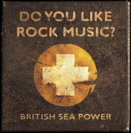 BRITISH SEA POWER - DO YOU LIKE ROCK MUSIC