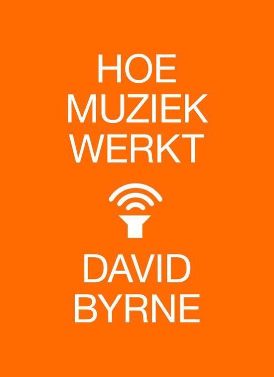 BYRNE, DAVID - HOE MUZIEK WERKT NIEUWE EDITIE