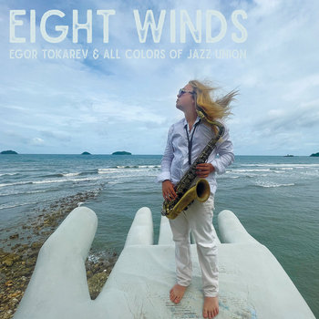 TOKAREV, EGOR & ALL COLORS OF JAZZ UNION - EIGHT WINDS