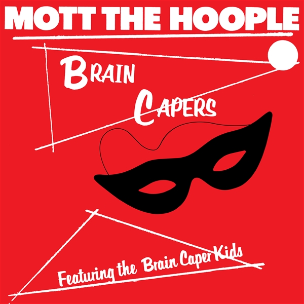 MOTT THE HOOPLE - BRAIN CAPERS