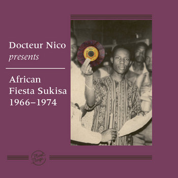 DOCTEUR NICO & AFRICAN FIESTA SUKISA - DOCTEUR NICO PRESENTS AFRICAN FIESTA SUKISA 1966 1974