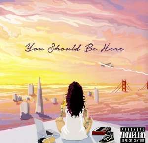 KEHLANI - YOU SHOULD BE HERE