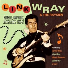 LINK WRAY & HIS RAYMEN - RUMBLES RAW-HIDES JACKS & ACES 1956-62