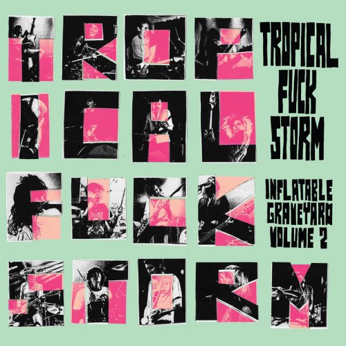 TROPICAL FUCK STORM - INFLATABLE GRAVEYARD VOL. 2
